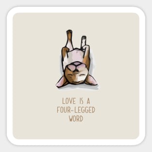 Love is a four-legged word Sticker